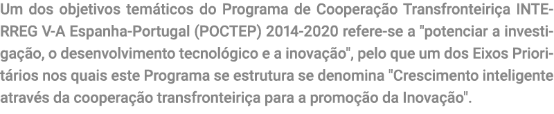 Um dos objetivos tem ticos do Programa de Coopera  o Transfronteiri a INTERREG V-A Espanha-Portugal  POCTEP  2014-202   