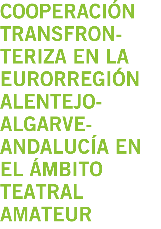 Cooperaci n ﻿transfronteriza en la Eurorregi n Alentejo- Algarve- Andaluc a en el mbito teatral amateur