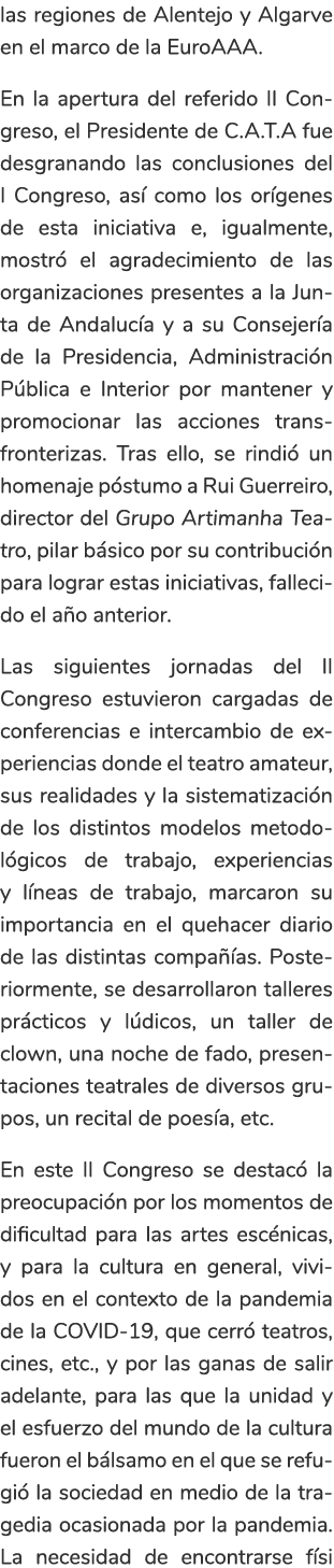 las regiones de Alentejo y Algarve en el marco de la EuroAAA. En la apertura del referido II Congreso, el Presidente ...