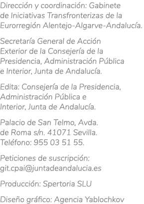Direcci n y coordinaci n: Gabinete de Iniciativas Transfronterizas de la Eurorregi n Alentejo-Algarve-Andaluc a. Secr...