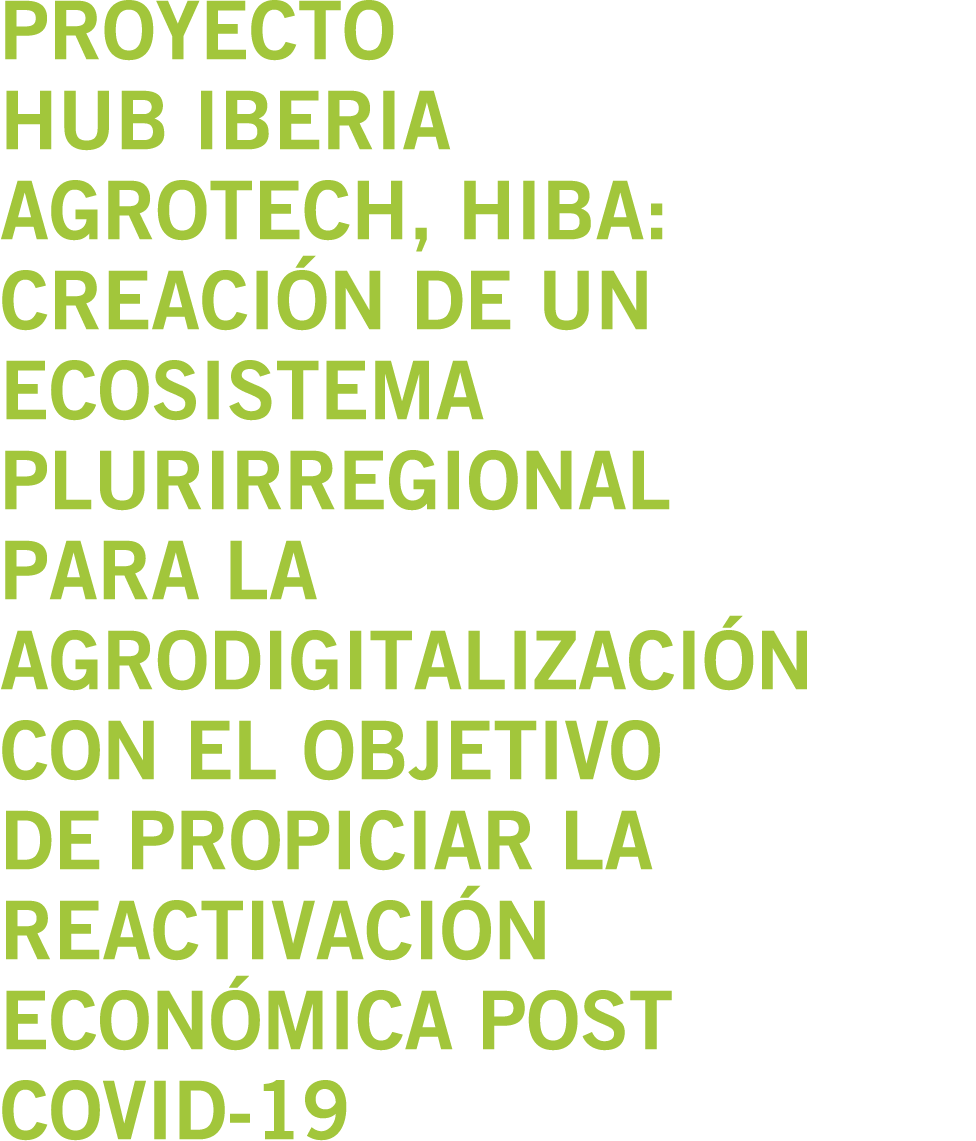 Proyecto Hub Iberia Agrotech  HIBA  creaci n de un ecosistema plurirregional para la agrodigitalizaci n con el objeti   